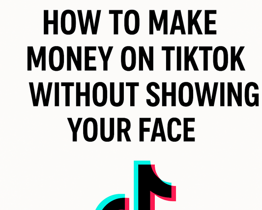 Faceless TikTok: How to Make Money Without Showing Your Face